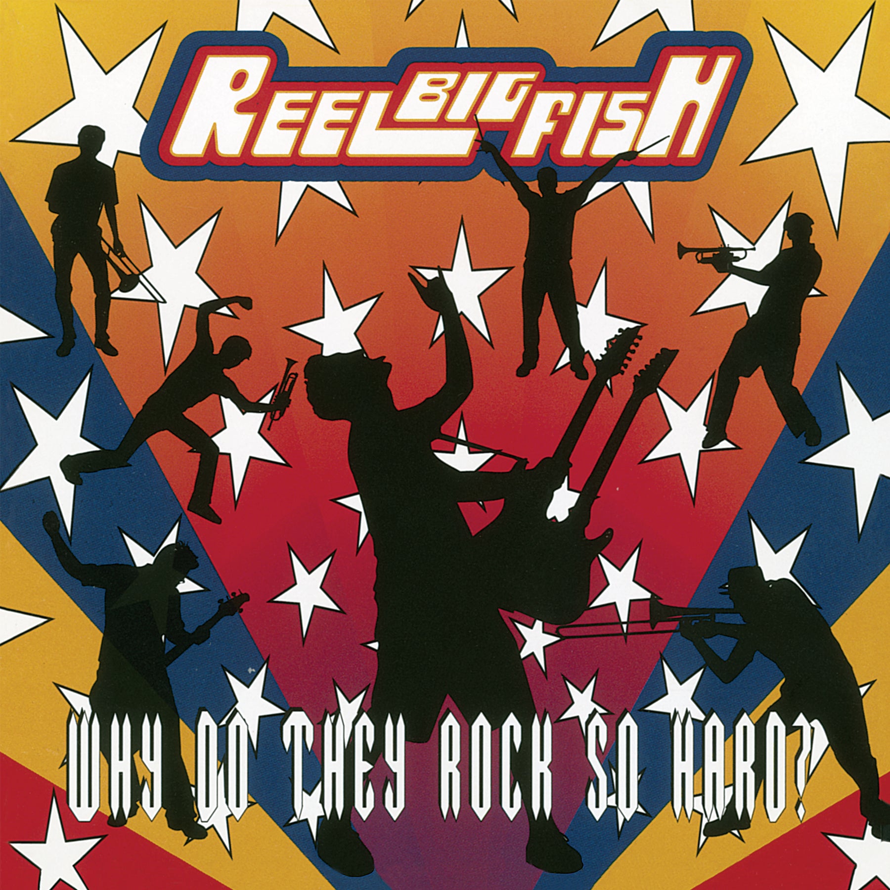 Reel Big Fish - Why Do They Rock So Hard? (Deluxe Edition)