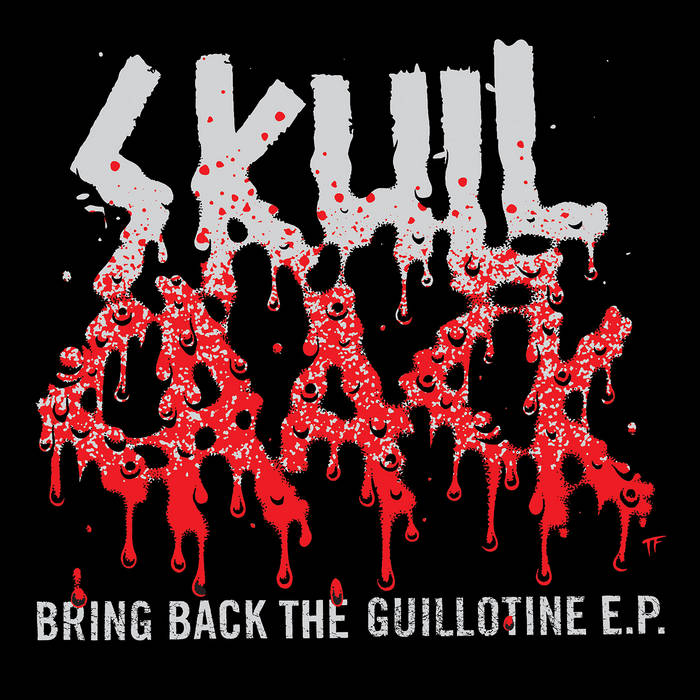 Skullcrack - Bring Back The Guillotine E.P.