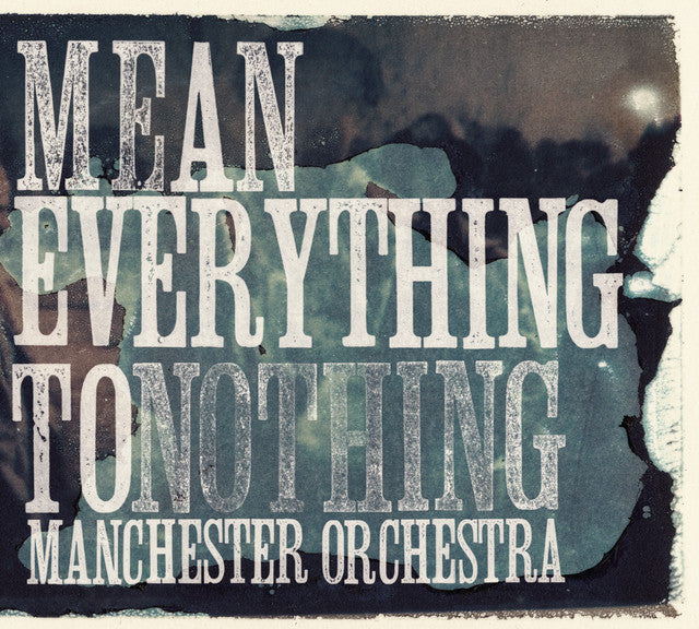 Manchester Orchestra - Mean Everything to Nothing