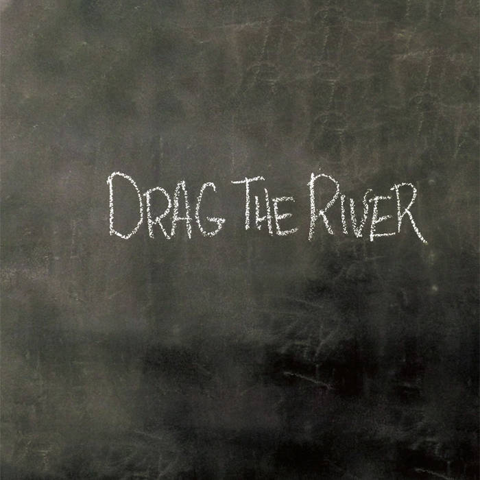 Drag The River - Drag The River