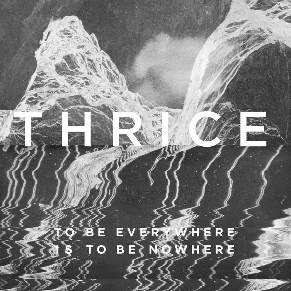 Thrice ‎– To Be Everywhere Is To Be Nowhere
