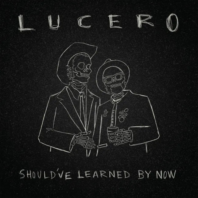 Lucero - Should've Learned By Now
