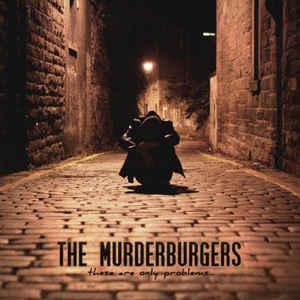 Murderburgers - These Are Only Problems...