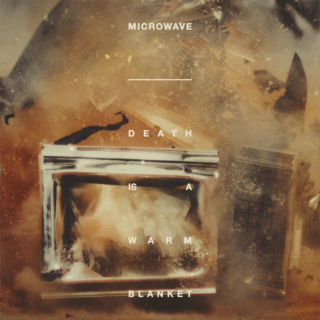 Microwave - Death is a Warm Blanket
