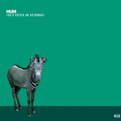 Hum - You'd Prefer An Astronaut