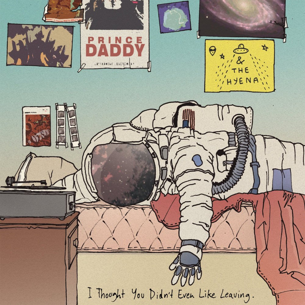 Prince Daddy & the Hyena - I Thought You Didn’t Even Like Me